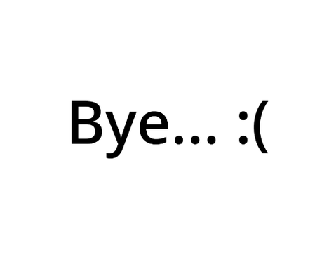 Bye... :(