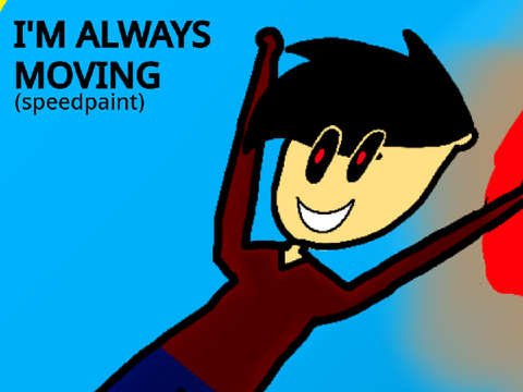 I'm Always Moving - speedpaint