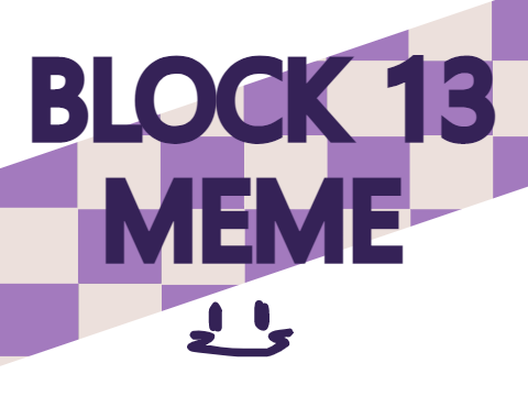 Block 13 Meme Template | Original