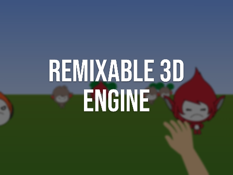 Remixable 3D Engine