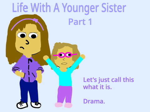 Life With A Younger Sister! | Part 1 