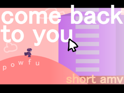 Animated Music Video - come back to you