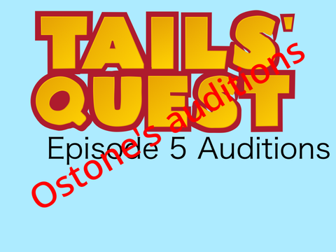 Tails' Quest Episode 5 VA Auditions