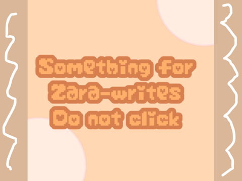 something for zara-writes