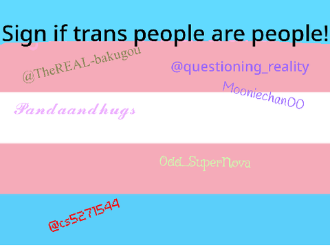 Sign if Trans people are  people! remix remix remix remix