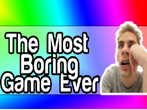 The Most Boring Game Ever