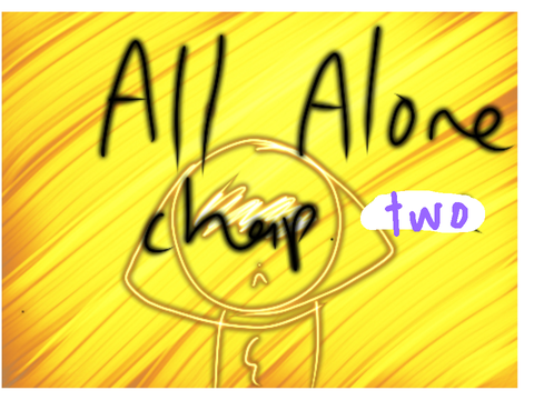All alone ch.2