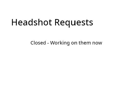 Headshot Requests - Closed