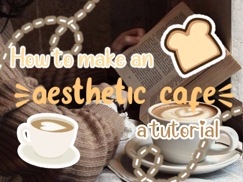 ❱ 009 :: Aesthetic Cafe Tutorial