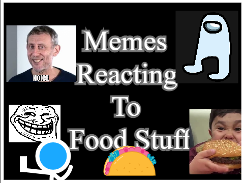 Memes Reacting To Food Stuff| Animations