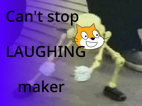 CAN'T STOP LAUGHING maker