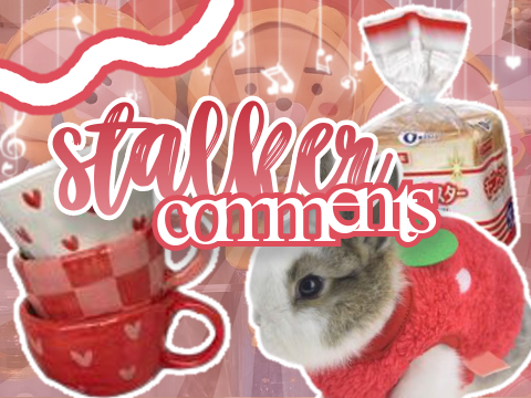 ✦ comment stalkers