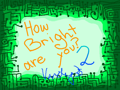 How Bright are You? 2 -vandy38