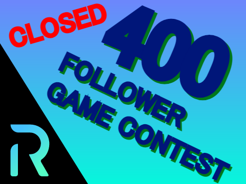 (CLOSED) 400 Follower Game Contest