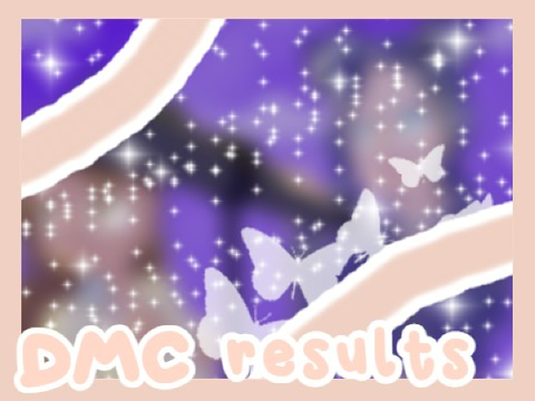 *ੈ ꒰dmc results꒱‧₊˚ *