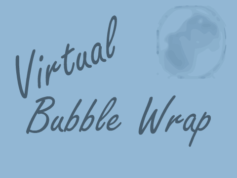Virtual Bubble Wrap