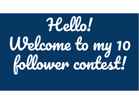 My 10 Follower Contest