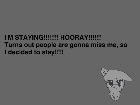I'M NOT LEAVING!!!!!!!!!!!