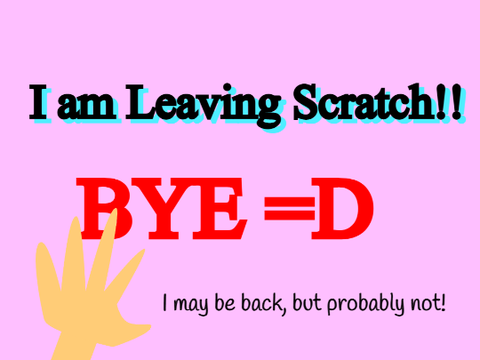 I am Leaving Scratch!
