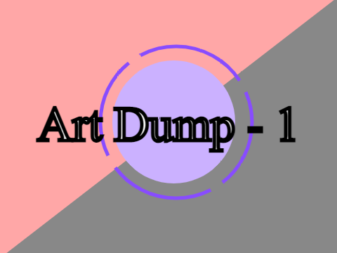 Art Dump - 1