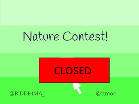  (CLOSED)Nature Contest! Collab Contest with @ttmoo/ Contest by @RIDDHIMA_ and @ttmoo