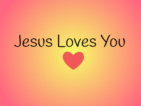 Jesus Loves You!!