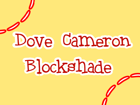 Dove Cameron blockshade