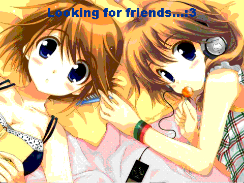 Looking for friends! x