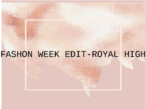 Fashon week Edit-Royal high