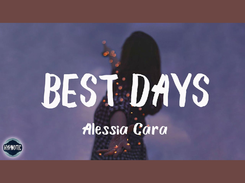 Alessia Cara - Best Days 