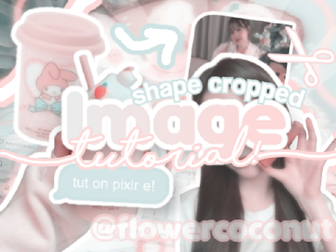 ⊹ ↳ shape cropped image  ꒱ ·.˚₊ tut ˖ ࣪ Ꮺ
