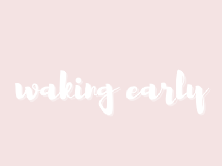 ᕱ° waking early