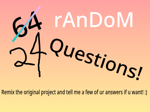 64 random questions! (My answers)