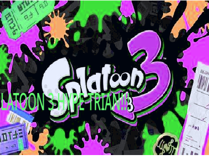 SPLATOON 3 HYPE TRIAN