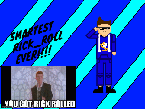 SMARTEST RICK-ROLL EVER!!!