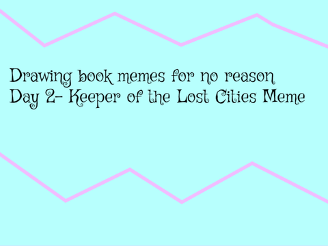 Day 2 of drawing book memes for no reason