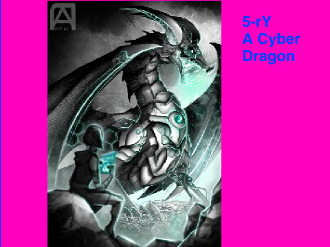 5-rY The Cyber Dragon!