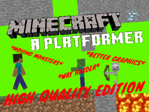 HIGH QUALITY EDITION-- Minecraft / A Platformer