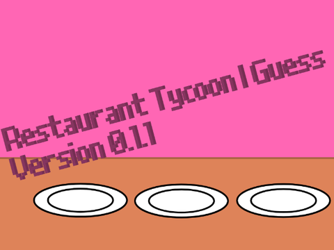 Restaurant Tycoon I Guess Beta 0.1.1