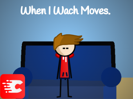 When I Wach Moves.