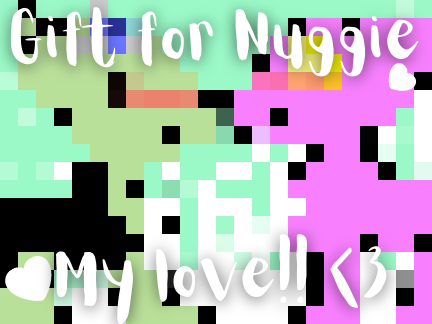 ・Gift for Nuggie <3 ・