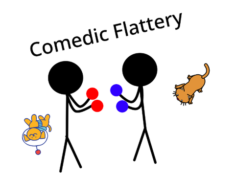 Comedic Flattery
