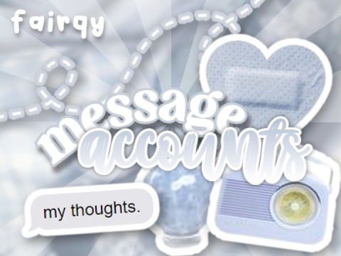 ◟message accounts ꒱ 