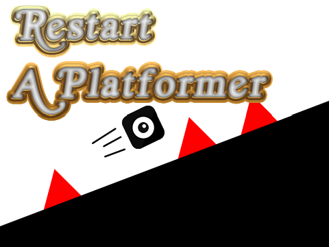 Restart - A Platformer || Entry for @higherthan_bh