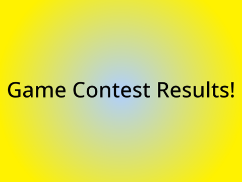 Game contest Results!