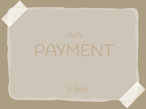 Raffle payment for Bee! 