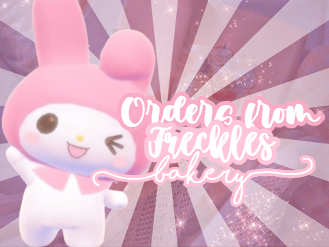 ❀ Orders from Freckles Bakery! ❀