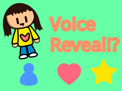 Voice Reveal!?