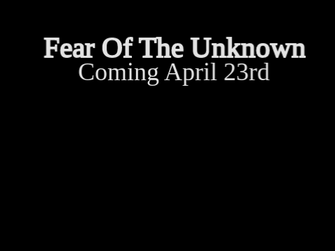 Fear Of The Unknown Official Trailer