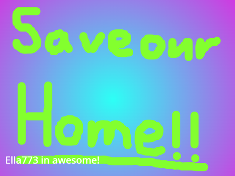 Sign to save our home! remix